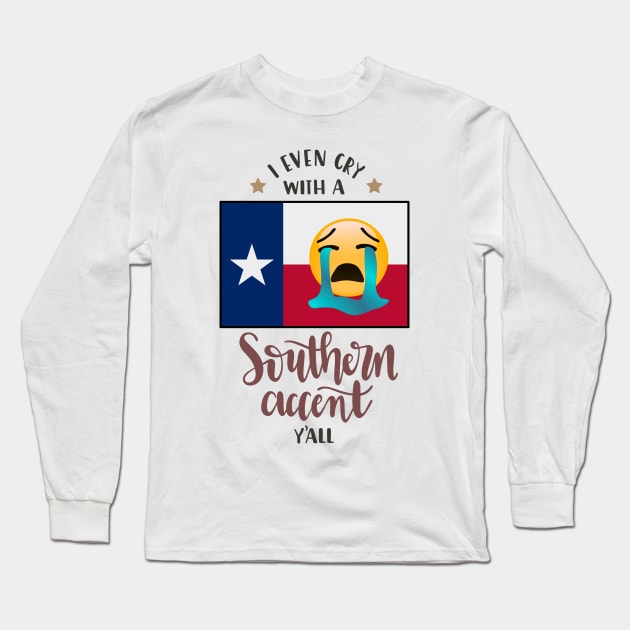 I even cry with a southern accent Long Sleeve T-Shirt by BishBashBosh